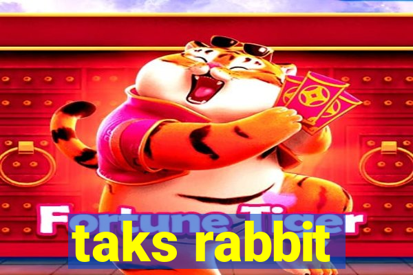 taks rabbit