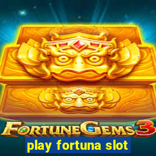 play fortuna slot