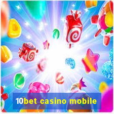 10bet casino mobile