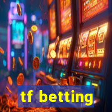 tf betting