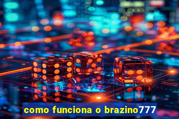 como funciona o brazino777