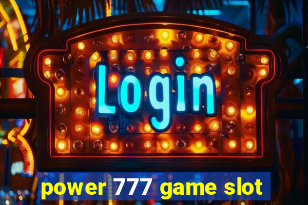 power 777 game slot