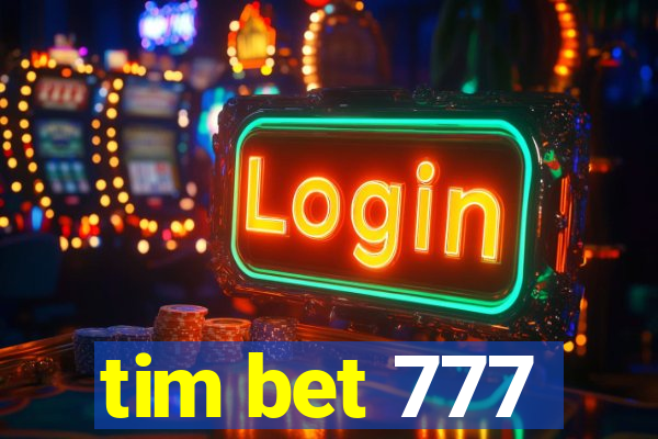 tim bet 777