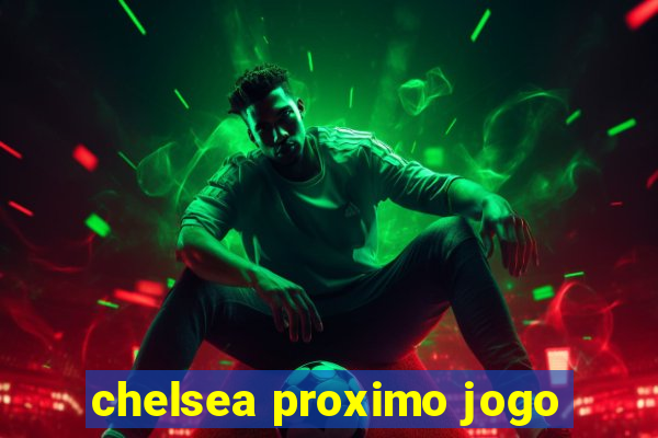 chelsea proximo jogo