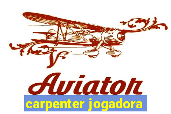 carpenter jogadora