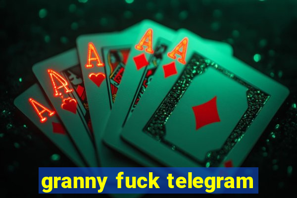 granny fuck telegram