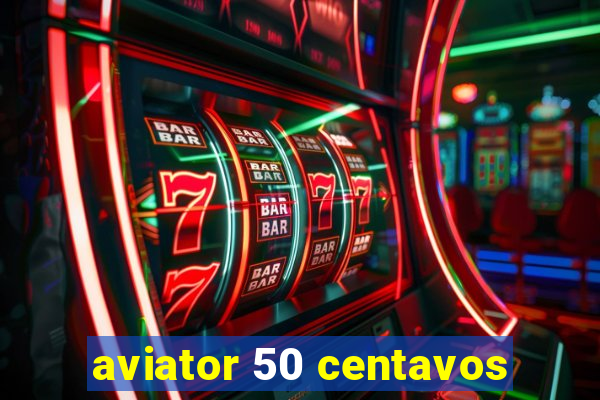 aviator 50 centavos