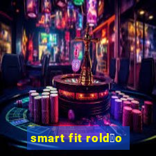 smart fit rold茫o