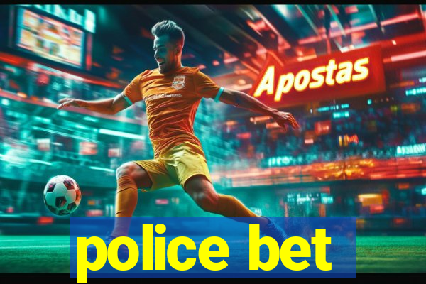 police bet