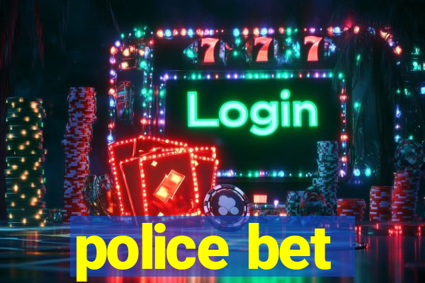 police bet