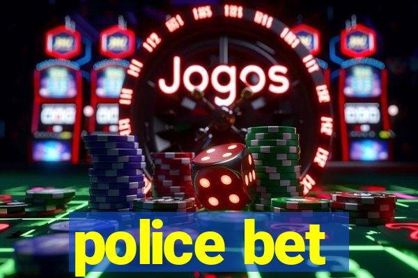 police bet