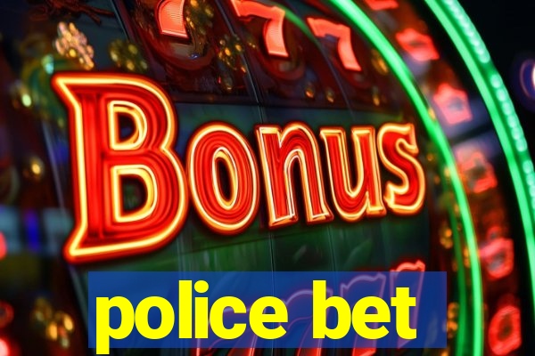 police bet