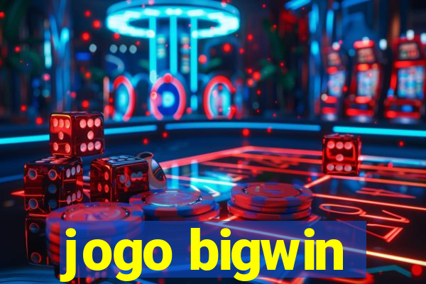 jogo bigwin