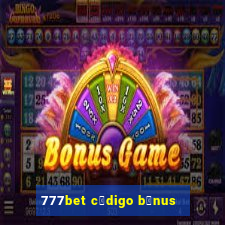 777bet c贸digo b么nus