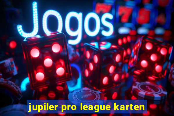 jupiler pro league karten