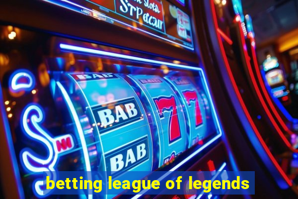 betting league of legends