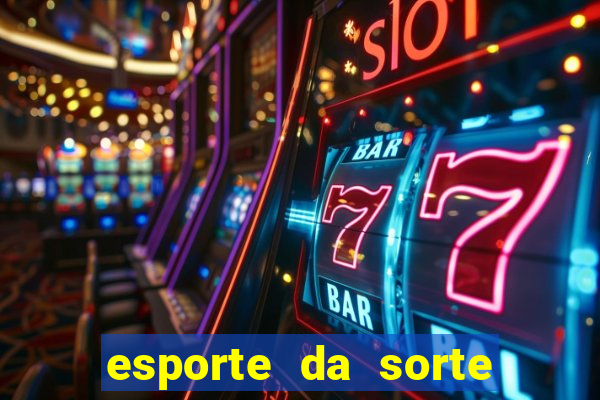 esporte da sorte bet nacional