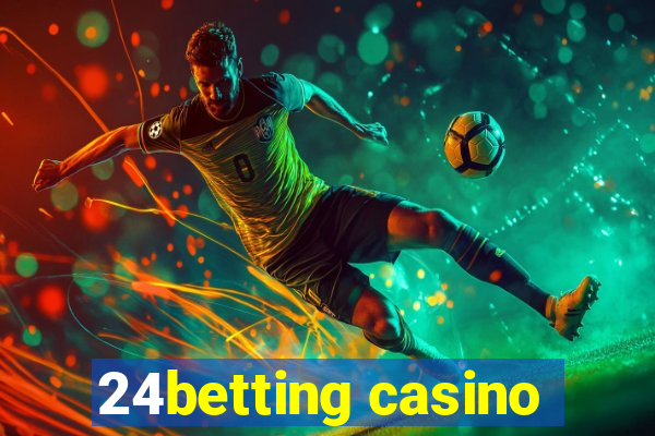 24betting casino