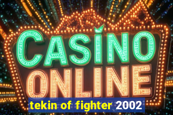 tekin of fighter 2002