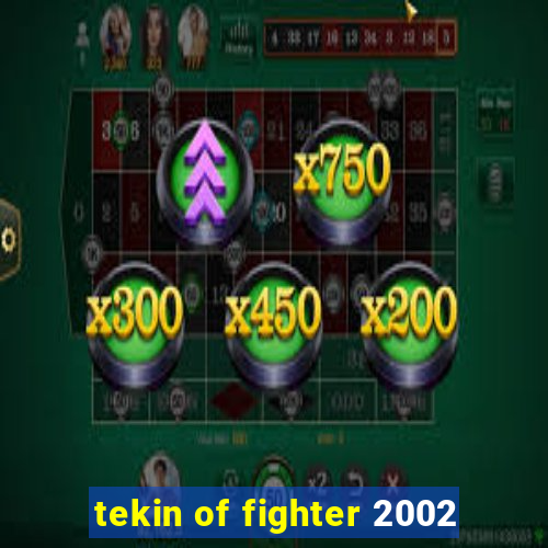 tekin of fighter 2002