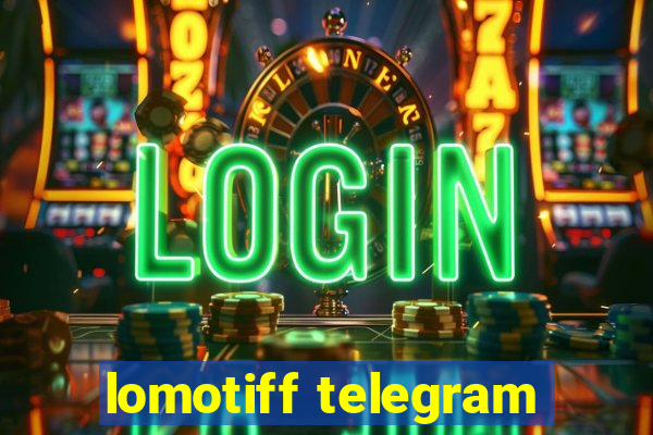 lomotiff telegram