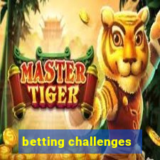 betting challenges