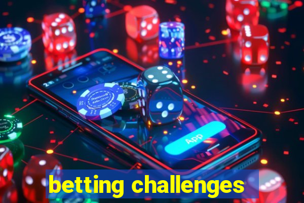 betting challenges