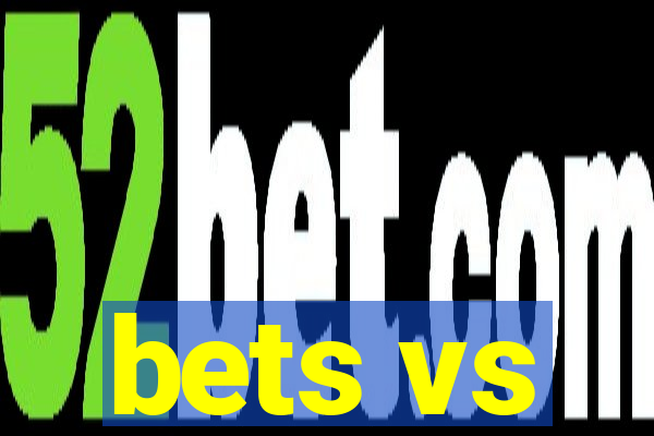 bets vs