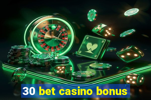 30 bet casino bonus