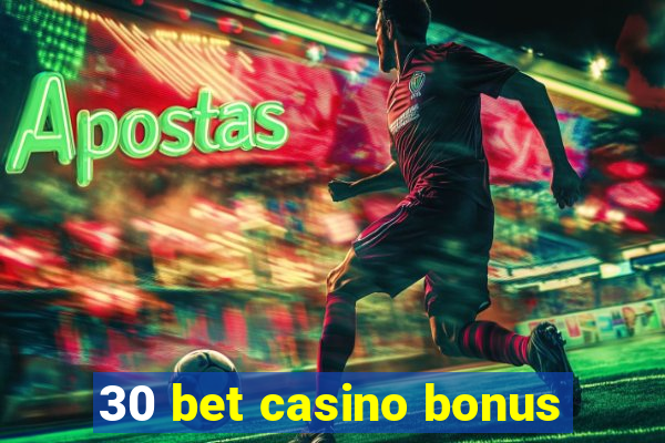 30 bet casino bonus