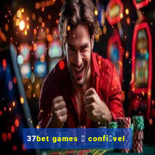 37bet games 茅 confi谩vel