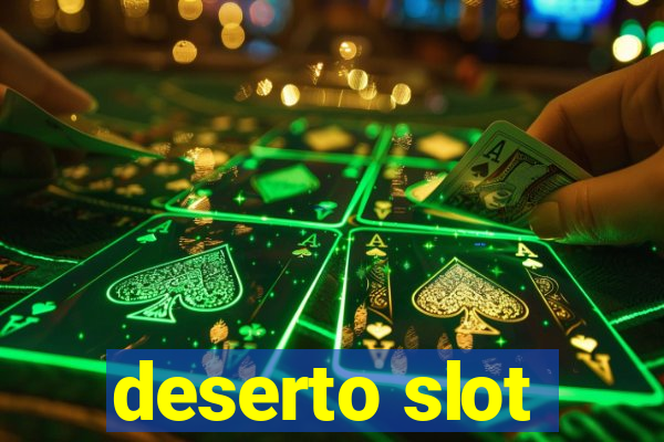 deserto slot