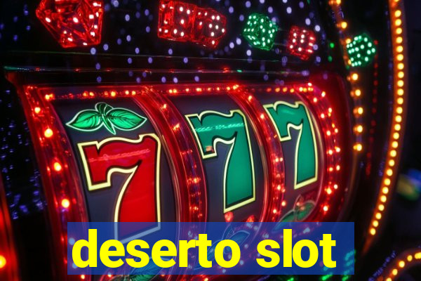 deserto slot