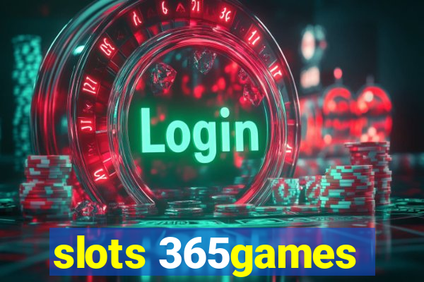 slots 365games