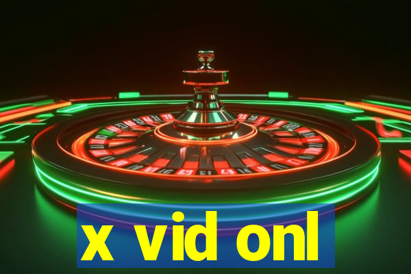 x vid onl