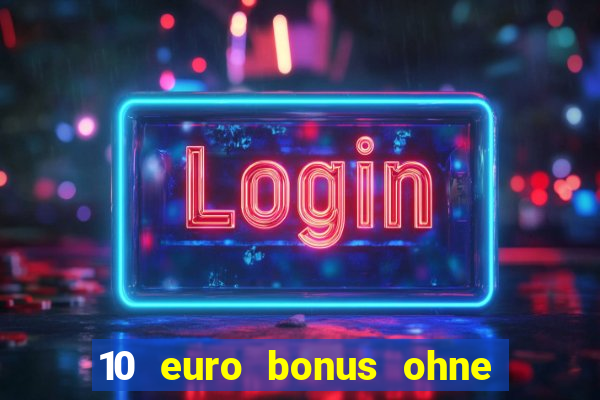 10 euro bonus ohne einzahlung slottica casino