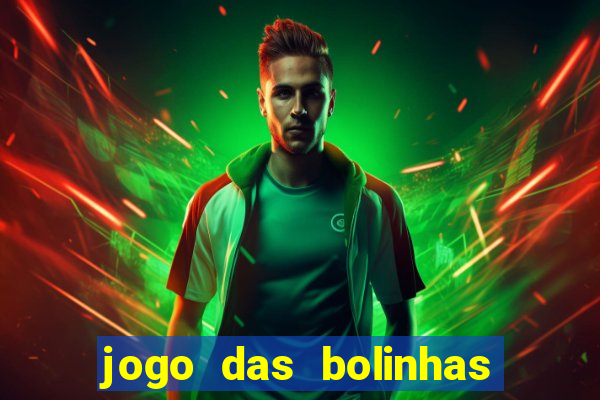 jogo das bolinhas que da dinheiro