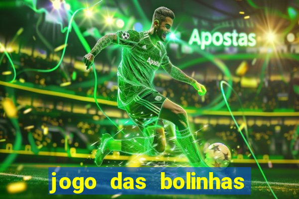 jogo das bolinhas que da dinheiro