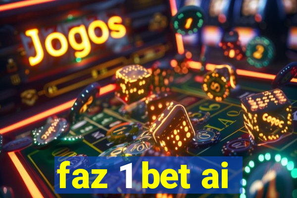 faz 1 bet ai