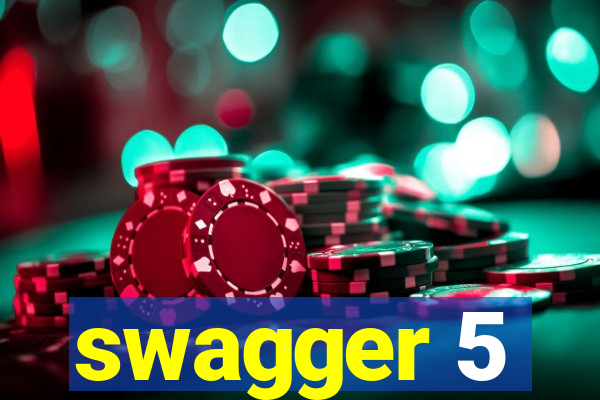 swagger 5