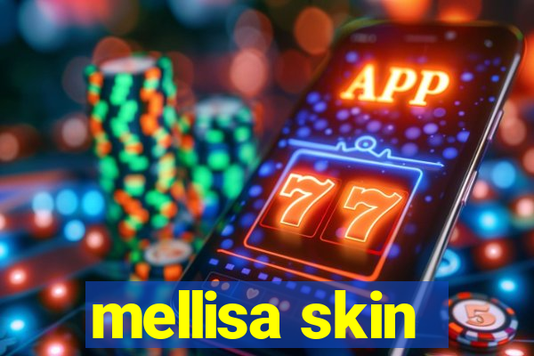 mellisa skin