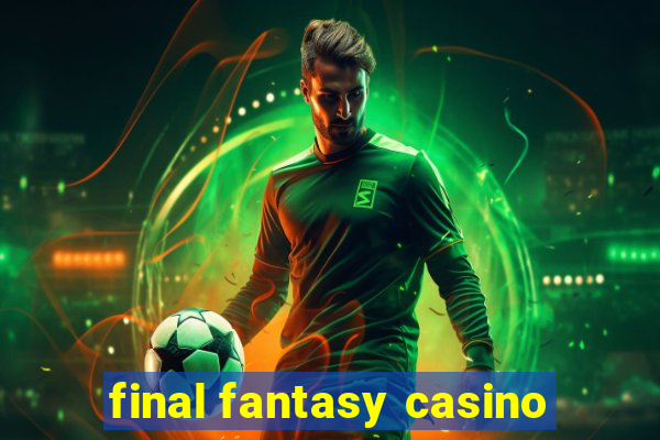 final fantasy casino