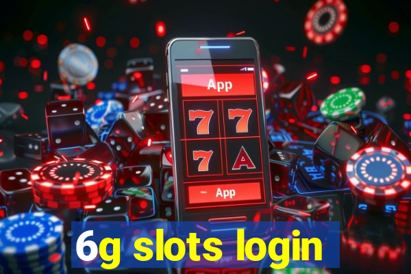 6g slots login