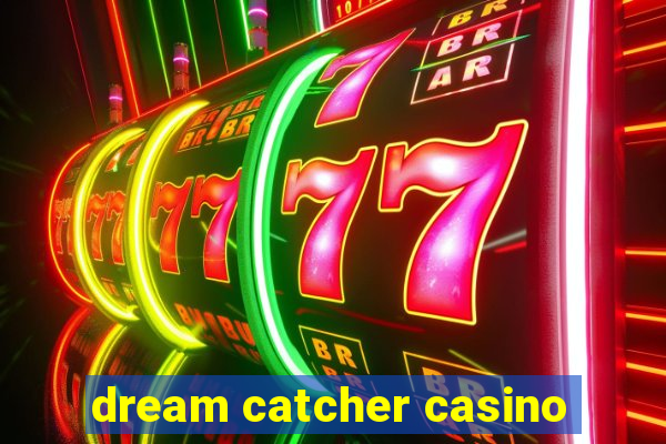 dream catcher casino