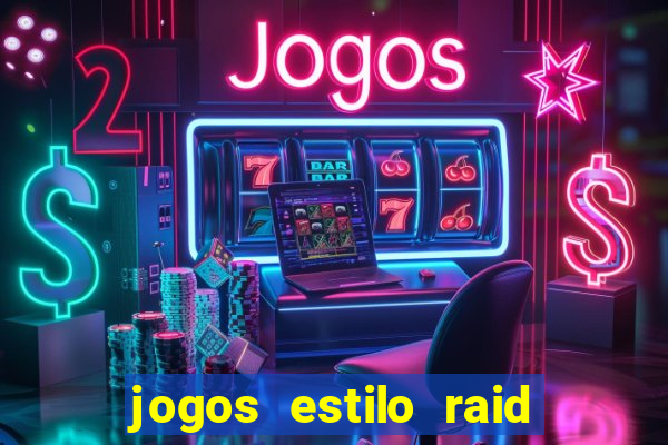 jogos estilo raid shadow legends