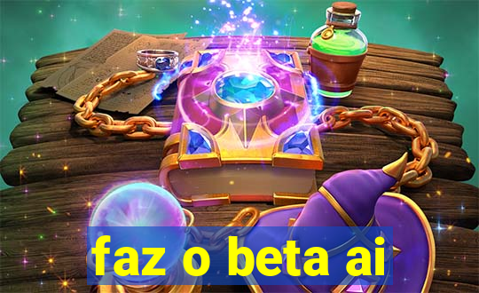 faz o beta ai