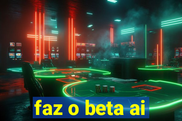 faz o beta ai