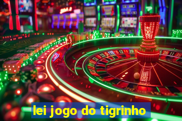 lei jogo do tigrinho