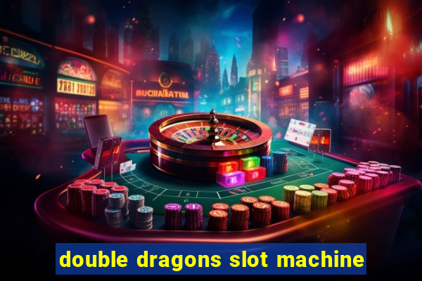 double dragons slot machine