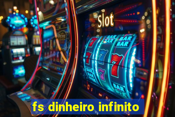 fs dinheiro infinito